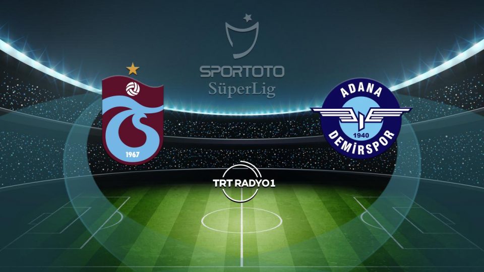 Trabzonspor Adana Demirspor’u ağırlıyor