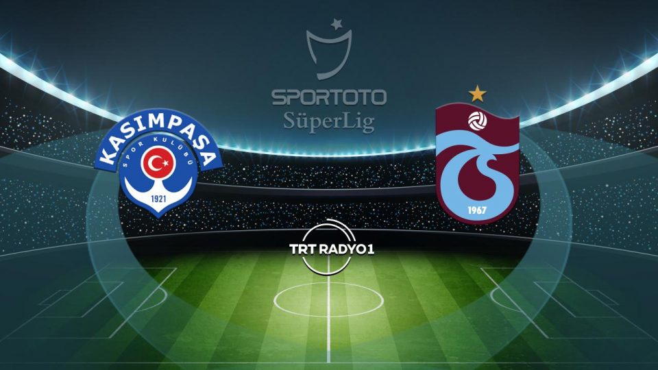 Kasımpaşa’nın rakibi Trabzonspor