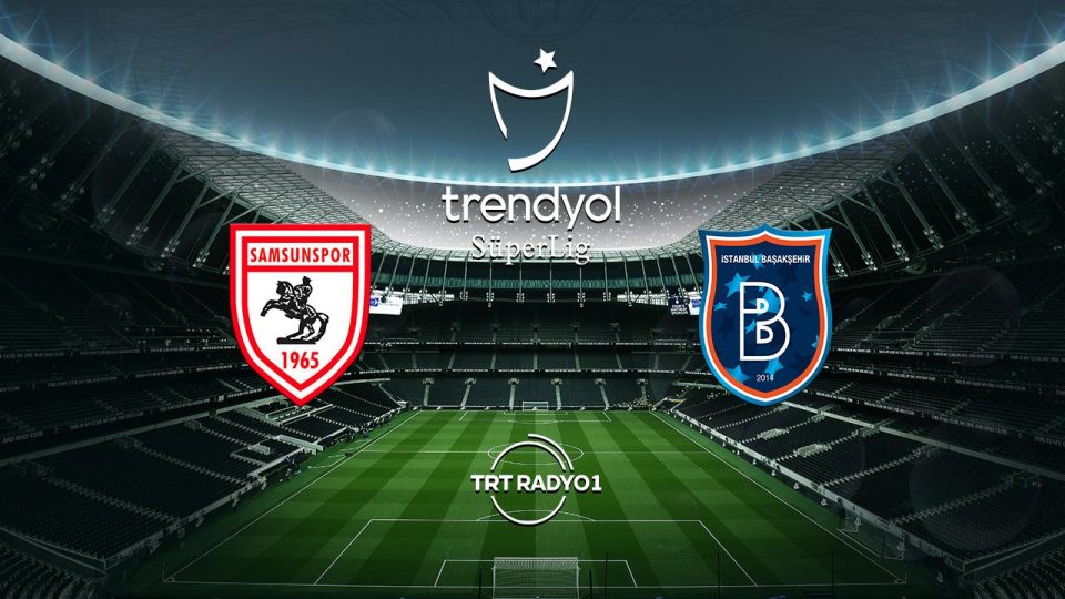 Samsunspor Başakşehir’i ağırlıyor
