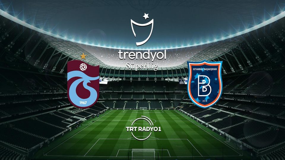 Trabzonspor’un rakibi Başakşehir